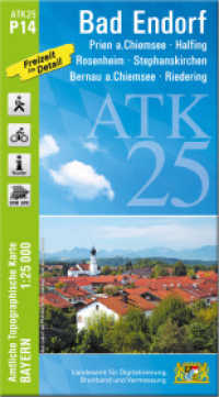 ATK25-P14 Bad Endorf (Amtliche Topographische Karte 1:25000) : Prien a.Chiemsee, Halfing, Rosenheim, Stephanskirchen, Bernau a.Chiemsee, Riedering. 1:25000 (ATK25 Amtliche Topographische Karte 1:25000 Bayern) （überarb. Aufl. 2021. 23 cm）