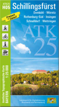 ATK25-H05 Schillingsfürst (Amtliche Topographische Karte 1:25000) : Dombühl, Wörnitz, Rothenburg-Süd, Insingen, Schnelldorf, Wettringen. 1:25000 (ATK25 Amtliche Topographische Karte 1:25000 Bayern) （überarb. Aufl. 2023. 23 cm）