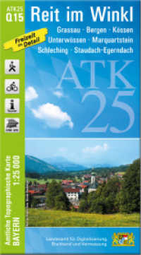 ATK25-Q15 Reit im Winkl (Amtliche Topographische Karte 1:25000) : Grassau, Bergen, Kössen, Unterwössen, Marquartstein, Schleching, Staudach-Egerndach. 1:25000 (ATK25 Amtliche Topographische Karte 1:25000 Bayern) （überarb. Aufl. 2021. 23 cm）