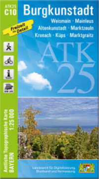 ATK25-C10 Burgkunstadt (Amtliche Topographische Karte 1:25000) : Weismain, Mainleus, Altenkunstadt, Marktzeuln, Kronach, Küps, Marktgraitz. 1:25000 (ATK25 Amtliche Topographische Karte 1:25000 Bayern) （überarb. Aufl. 2021. 23 cm）