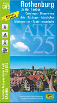 ATK25-G05 Rothenburg ob der Tauber (Amtliche Topographische Karte 1:25000) : Creglingen, Bieberehren, Aub, Röttingen, Adelshofen, Niederstetten, Tauberrettersheim. 1:25000 (ATK25 Amtliche Topographische Karte 1:25000 Bayern) （überarb. Aufl. 2022. 23 cm）