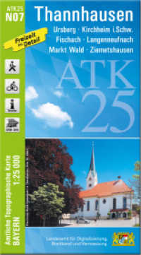 ATK25-N07 Thannhausen (Amtliche Topographische Karte 1:25000) : Ursberg, Kirchheim i.Schw., Fischach, Langenneufnach, Markt Wald, Ziemetshausen. 1:25000 (ATK25 Amtliche Topographische Karte 1:25000 Bayern) （überarb. Aufl. 2022. 23 cm）