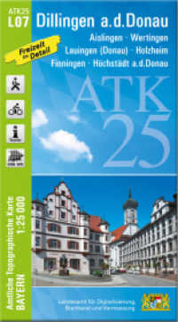 ATK25-L07 Dillingen a.d.Donau (Amtliche Topographische Karte 1:25000) : Aislingen, Wertingen, Lauingen (Donau), Holzheim, Finningen, Höchstädt a.d.Donau. 1:25000 (ATK25 Amtliche Topographische Karte 1:25000 Bayern) （überarb. Aufl. 2022. 23 cm）