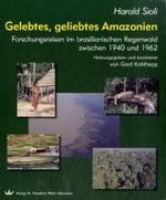 Gelebtes, geliebtes Amazonien : Forschungsreisen im brasilianischen Regenwald zwischen 1940 und 1962 （2007. 228 S. m. 58 Ab. u. z. Tl. farb. graph. Darst. sowie 1 zweifarb.）