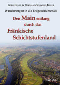 Wanderungen in die Erdgeschichte. Bd. 23 Den Main entlang durch das Fränkische Schichtstufenland （2009. 208 S. m. 214 Farb- u. 17 SW-Abb. sowie 2 Ktn. 24 cm）