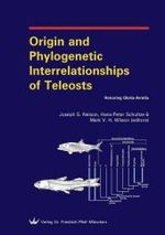 Origin and Phylogenetic Interrelationships of Teleosts : Honoring Gloria Arratia （2010. 480 p. w. 45 col. and 101 b&w figs. and 19 tables. 24,5 cm）