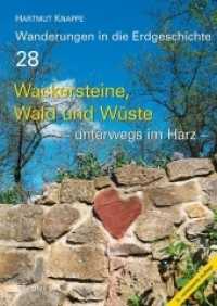 Wanderungen in die Erdgeschichte. Bd.28 Wackersteine, Wald und W&uuml;ste - unterwegs im Harz （2. Aufl. 2017. 192 S. 309 farb. Abb., 1 Topografische &Uuml;bersichtsk）