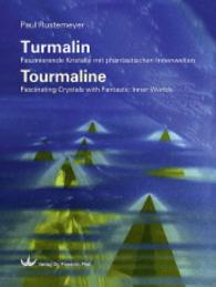 Turmalin / Tourmaline : Faszinierende Kristalle mit phantastischen Innenwelten / Fascinating Crystals with Fantastic Inner Worlds （2015. 272 S. ca. 650 Farbabbildungen. 29 cm）