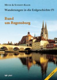 Wanderungen in die Erdgeschichte. Bd.7 Rund um Regensburg （2. Aufl. 2015. 144 S. m. 135 Abb., 3 Fossiltaf. u. 16 Farbtaf. 24 cm）