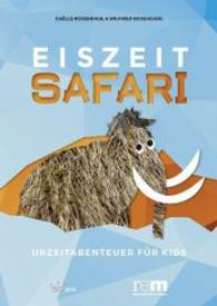 Eiszeitsafari - Urzeitabenteuer für Kids （2016. 56 S. m. zahlr. farb. Abb. 210 mm）