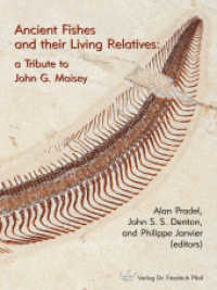 Ancient Fishes and their Living Relatives : A Tribute to John G. Maisey （2021. 256 S. 86 Farb- und 79 Schwarzweißabbildungen, 29 farbige）
