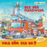 Was hör ich da? Bei der Feuerwehr, Audio-CD : 49 Min.. CD Standard Audio Format.Hörspiel. （2007. 142 mm）