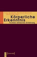 身体知：反省的経験の形式<br>Körperliche Erkenntnis : Formen reflexiver Erfahrung (KörperKulturen) （2008. 250 S. 22,5 cm）