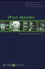 （ポスト）ジェンダー：振付／インターフェース<br>(Post-)Gender : Choreographien / Schnitte (Medienumbrüche Bd.15) （2006. 233 S. 22,5 cm）