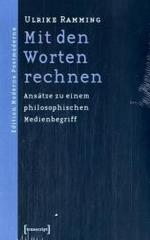哲学的なメディアの概念<br>Mit den Worten rechnen : Ansätze zu einem philosophischen Medienbegriff (Edition Moderne Postmoderne) （2006. 249 S. 22,5 cm）