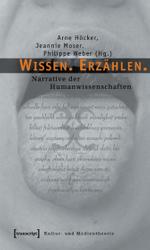 人間科学のナラティヴ<br>Wissen. Erzählen. : Narrative der Humanwissenschaften (Kultur- und Medientheorie) （2006. 230 S. 22,5 cm）