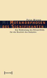 Metamorphosen des Signifikanten : Zur Bedeutung des K&ouml;rperbilds f&uuml;r die Realit&auml;t des Subjekts (Psychoanalyse)