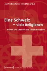 一つのスイス、数多くの地域：共生のリスクとチャンス<br>Eine Schweiz - viele Religionen : Risiken und Chancen des Zusammenlebens (Kultur und soziale Praxis) （2007. 406 S. m. Abb. 22,5 cm）