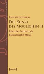 Die Kunst des Möglichen. Bd.2 Ethik der Technik als provisorische Moral : Grundlinien einer dialektischen Philosophie der Technik (Edition panta rei) （2007. 263 S. 22,5 cm）