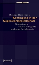 可能性感覚（ムージル）の練習：現代社会における偶有性<br>Kontingenz in der Gegenwartsgesellschaft : Dimensionen eines Leitbegriffs moderner Sozialtheorie (Sozialtheorie) （2007. 368 S. 22,5 cm）