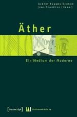 エーテル：モデルネのメディア概念<br>Äther : Ein Medium der Moderne (Medienumbrüche Bd.19) （2008. 401 S. 22,5 cm）