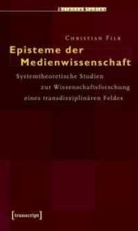 Episteme der Medienwissenschaft : Systemtheoretische Studien zur Wissenschaftsforschung eines transdisziplinären Feldes (Science Studies) （2009. 392 S. Klebebindung. 225 mm）