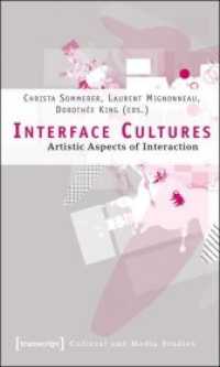 Interface Cultures - Artistic Aspects of Interaction : Artistic Aspects of Interaction (Kultur- und Medientheorie) （2008. 348 S. Klebebindung, 89 SW-Abbildungen. 225 mm）