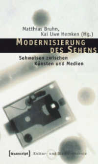 Modernisierung des Sehens : Sehweisen zwischen Künsten und Medien (Kultur- und Medientheorie) （2008. 374 S. 225.0 mm）