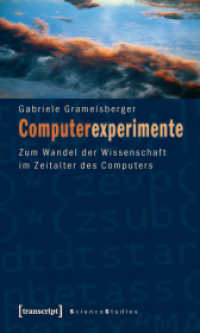 Computerexperimente : Zum Wandel der Wissenschaft im Zeitalter des Computers (Science Studies) （2010. 316 S. 10 schw.-w. u. 10 farb. Abb. 225.0 mm）