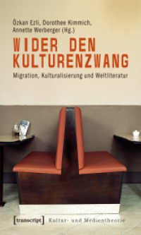 Wider den Kulturenzwang : Migration, Kulturalisierung und Weltliteratur (Kultur- und Medientheorie) （2009. 412 S. 9 SW-Abb. 225.0 mm）