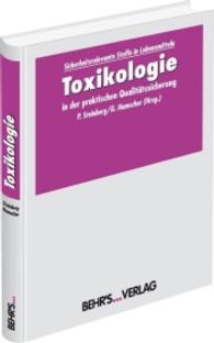 Toxikologie in der praktischen Qualitätssicherung (Sicherheitsrelevante Stoffe in Lebensmitteln) （2010. 300 S. 210 mm）