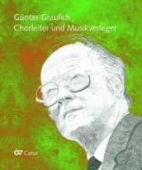Günter Graulich. Chorleiter und Musikverleger : Festschrift zum 90. Geburtstag （2016. 120 S. 14 cm）