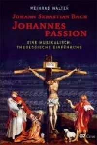 Johann Sebastian Bach: Johannespassion : Eine musikalisch-theologische Einführung （NED, überarb. Aufl. 2018. 296 S. Mit 63 Notenbeispielen, 42 Schwa）