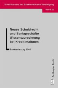 Neues Schuldrecht und Bankgeschäfte, Wissenszurechnung bei Kreditinstituten : Bankrechtstag 2002 (Schriftenreihe der Bankrechtlichen Vereinigung Bd.20) （2003. VI, 202 S. 20,5 cm）