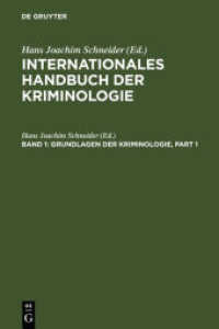 犯罪学国際ハンドブック 第１巻：犯罪学の基礎<br>Internationales Handbuch der Kriminologie. Band 1 Grundlagen der Kriminologie (Internationales Handbuch der Kriminologie Band 1) （2007. X, 1065 S. 21 b/w ill., 27 b/w tbl., 5 b/w ld. 230 mm）