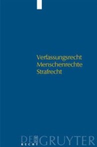 憲法ー人権ー刑法（記念学会論文集）<br>Verfassungsrecht - Menschenrechte - Strafrecht : Kolloquium für Dr. Walter Gollwitzer zum 80. Geburtstag am 16. Januar 2004 in München (De Gruyter Recht) （Reprint 2013. 2004. XVII, 267 S. 20,5 cm）