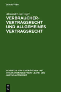 消費者契約法と一般契約法：ＥＵ法と各国法の連関<br>Verbrauchervertragsrecht und allgemeines Vertragsrecht : Fragen der Kohärenz in Europa. Dissertationsschrift (Schriften zum Europäischen und Internationalen Privat-, Bank- und Wirtschaftsrecht Bd.16) （2006. XXIV, 336 S. 230 mm）
