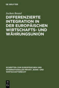 経済通貨同盟における統合格差<br>Differenzierte Integration in der Europäischen Wirtschafts- und Währungsunion : Dissertationsschrift (Schriften zum Europäischen und Internationalen Privat-, Bank- und Wirtschaftsrecht Bd.8) （Reprint 2011. 2006. XXVI, 403 S. 23 cm）