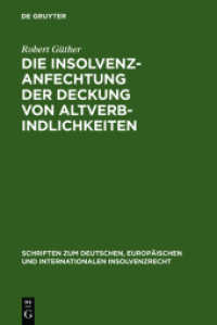 Die Insolvenzanfechtung der Deckung von Altverbindlichkeiten : Dissertationsschrift (Schriften zum deutschen, europäischen und internationalen Insolvenzrecht Bd.3) （Reprint 2011. 2006. XVI, 200 S. 23 cm）