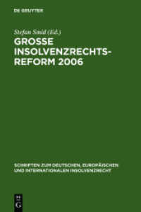 2006年ドイツ倒産法大改革<br>Grosse Insolvenzrechtsreform 2006 : Synopsen - Gesetzesmaterialien - Stellungnahmen - Kritik (Schriften zum deutschen, europ&auml;ischen und internationalen Insolvenzrecht)