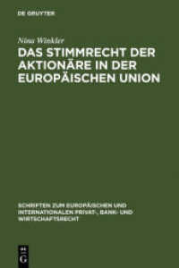ＥＵ加盟諸国における株主投票権<br>Das Stimmrecht der Aktionäre in der Europäischen Union : Dissertationsschrift (Schriften zum Europäischen und Internationalen Privat-, Bank- und Wirtschaftsrecht Bd.14) （Reprint 2011. 2006. XIX, 265 S. 230 mm）