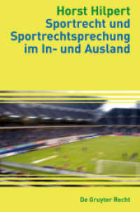 ドイツ及び諸外国におけるスポーツ法と判例<br>Sportrecht und Sportrechtsprechung im In- und Ausland (De Gruyter Recht) （2007. XVIII, 450 S. 1 b/w ill. 23 cm）