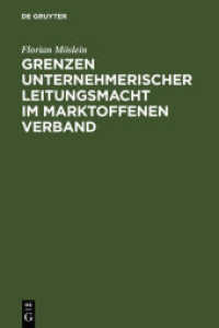 Grenzen unternehmerischer Leitungsmacht im marktoffenen Verband (De Gruyter Recht) （2007 814 S.  230.00 mm）