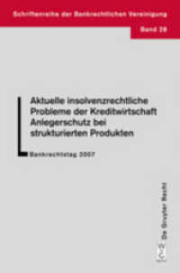 Anlegerschutz bei strukturierten Produkten : Bankrechtstag 2007 (Schriftenreihe der Bankrechtlichen Vereinigung Bd.28) （2008. VI, 137 S. 2 b/w ill. 205 mm）
