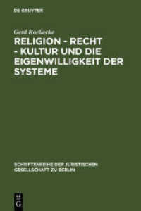 Religion - Recht - Kultur und die Eigenwilligkeit der Systeme : Überarbeitete Fassung eines Vortrages, gehalten vor der Juristischen Gesellschaft zu Berlin am 9. Mai 2007 (Schriftenreihe der Juristischen Gesellschaft zu Berlin .184) （2007. 28 S. 230 mm）