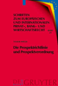 Die Prospektrichtlinie und Prospektverordnung : Eine dogmatische, ökonomische und rechtsvergleichende Analyse. Dissertationsschrift (Schriften zum Europäischen und Internationalen Privat-, Bank- und Wirtschaftsrecht Bd.24) （2008. XXXVIII, 474 S.）