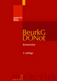 ドイツ証書作成法コメンタール（第５版）<br>BeurkG / DONot, Beurkundungsgesetz und Dienstordnung für Notarinnen und Notare, Kommentar (De Gruyter Recht) （5. neu bearb. Aufl. 2009. XXXVI, 1100 S. 24,5 cm）