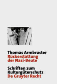 Rückerstattung der Nazi-Beute : Die Suche, Bergung und Restitution von Kulturgütern durch die westlichen Alliierten nach dem Zweiten Weltkrieg. Dissertationsschrift (De Gruyter Recht) （2008. XXIV, 607 S. m. 5 Ktn. 230 mm）