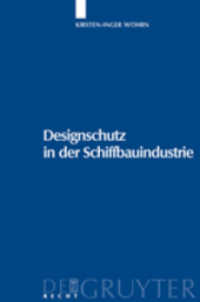 Designschutz in der Schiffbauindustrie : [Urheber- und geschmacksmusterrechtlicher Schutz von Schiffsbauten]. Dissertationsschrift (De Gruyter Recht) （2009. XVIII, 284 S. 48 b/w ill. 205 mm）