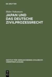 Japan und das deutsche Zivilprozessrecht : Sammelband der zivilprozessualen Abhandlungen. Bd II (Institut für Vergleichendes Zivilrecht. Veröffentlichung .18) （2009. VII, 288 S. 230 mm）